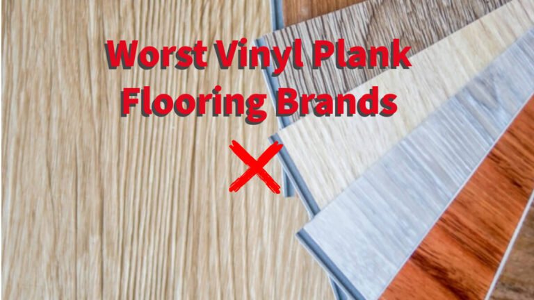 Top 8 Worst Vinyl Plank Flooring Brands to Avoid: A Comprehensive Guide